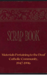 Scrapbook of Materials Pertaining to the Catholic Deaf Community, 1947-1996 by John D. Carroll