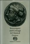 Sovereignty and Coinage in Classical Greece by Thomas R. Martin