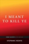 I Meant to Kill Ye: Cormac McCarthy’s Blood Meridian by Stephanie Reents