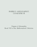 Pappus of Alexandria, Book VIII of the Mathematical Collection by Pappus of Alexandria and John B. Little